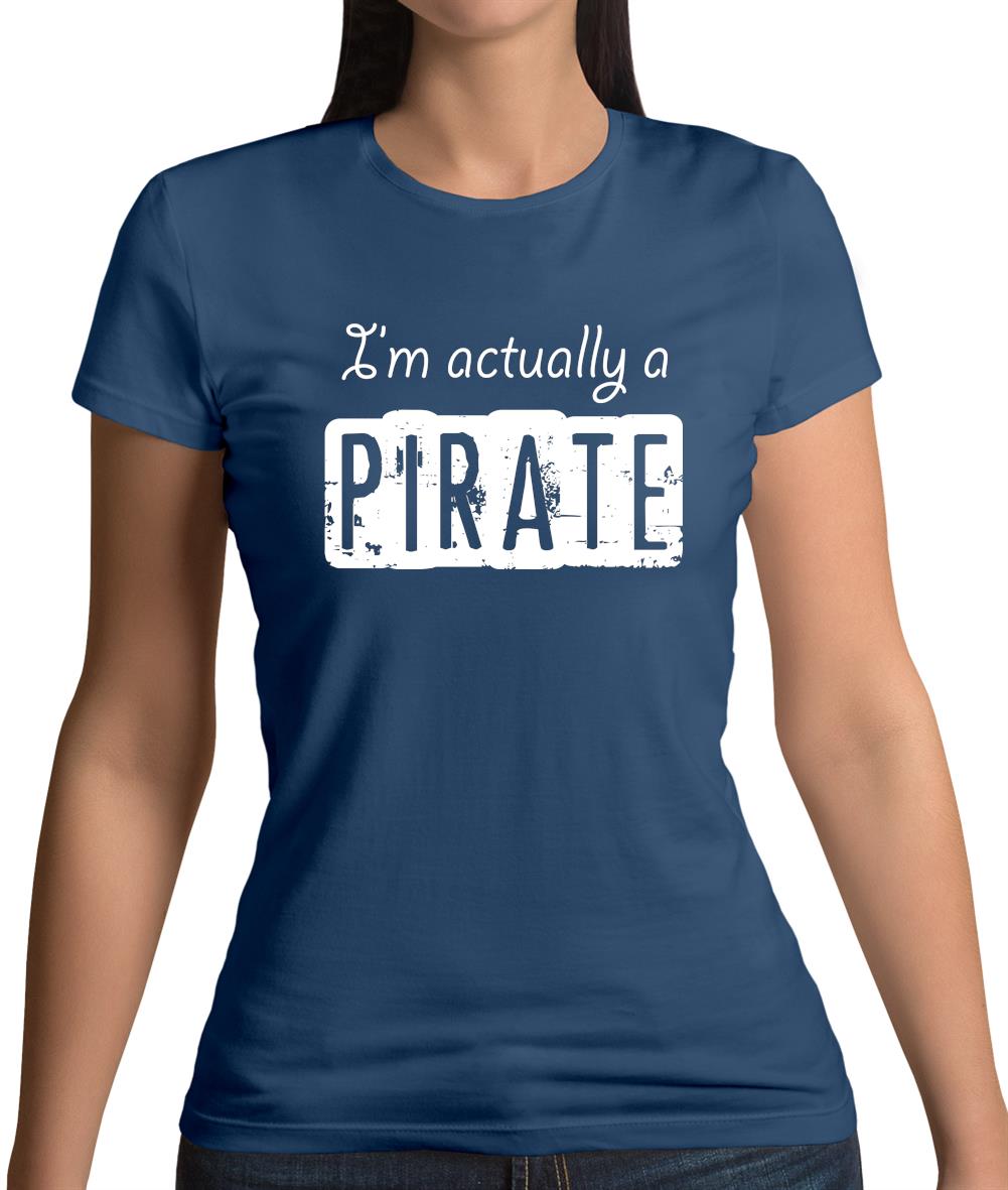 I'm Actually A Pirate Womens T-Shirt