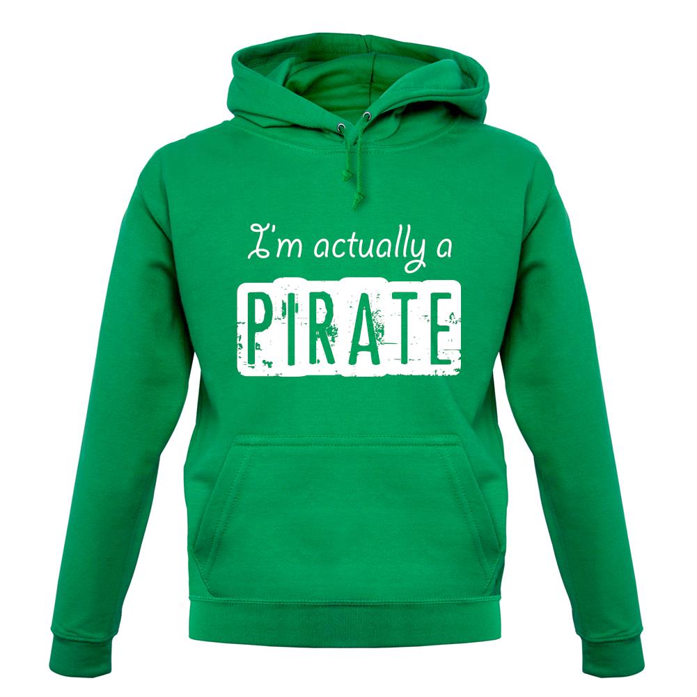 I'm Actually A Pirate unisex hoodie