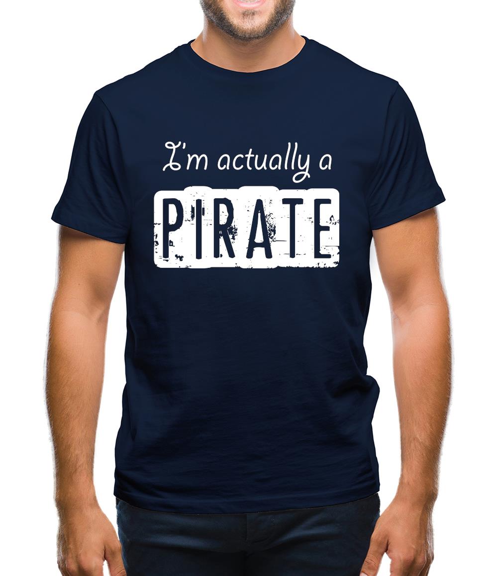 I'm Actually A Pirate Mens T-Shirt
