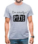 I'm Actually A Pixie Mens T-Shirt