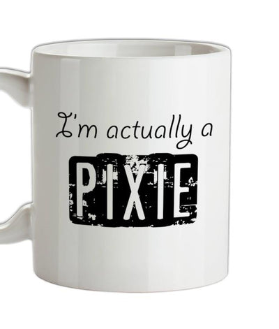 I'm actually a pixie Ceramic Mug