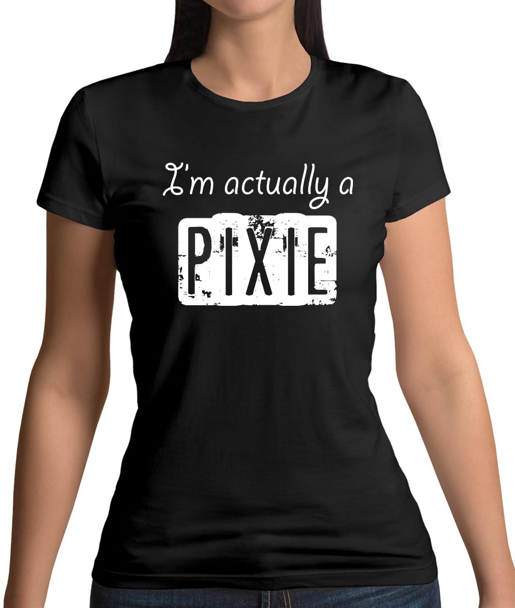 I'm Actually A Pixie Womens T-Shirt