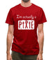 I'm Actually A Pixie Mens T-Shirt