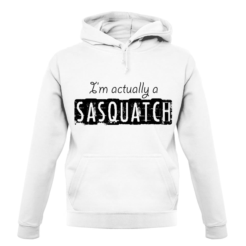 I'm Actually A Sasquatch unisex hoodie