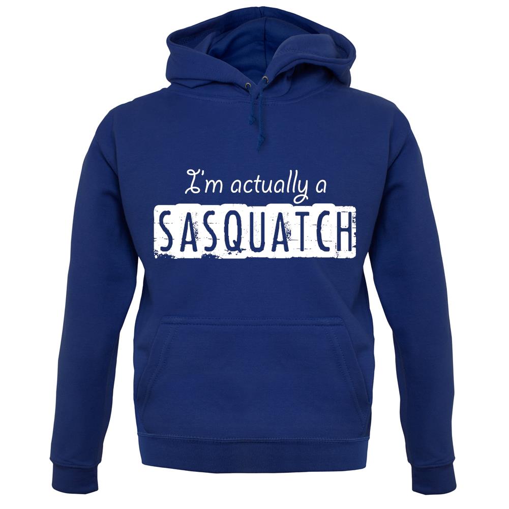 I'm Actually A Sasquatch unisex hoodie