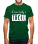 I'm Actually A Troll Mens T-Shirt