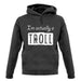 I'm Actually A Troll unisex hoodie