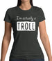 I'm Actually A Troll Womens T-Shirt