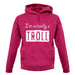 I'm Actually A Troll unisex hoodie