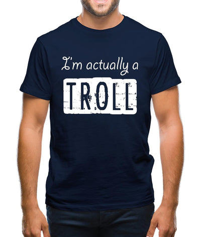 I'm Actually A Troll Mens T-Shirt