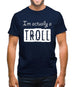 I'm Actually A Troll Mens T-Shirt