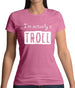 I'm Actually A Troll Womens T-Shirt