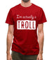 I'm Actually A Troll Mens T-Shirt