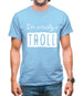 I'm Actually A Troll Mens T-Shirt