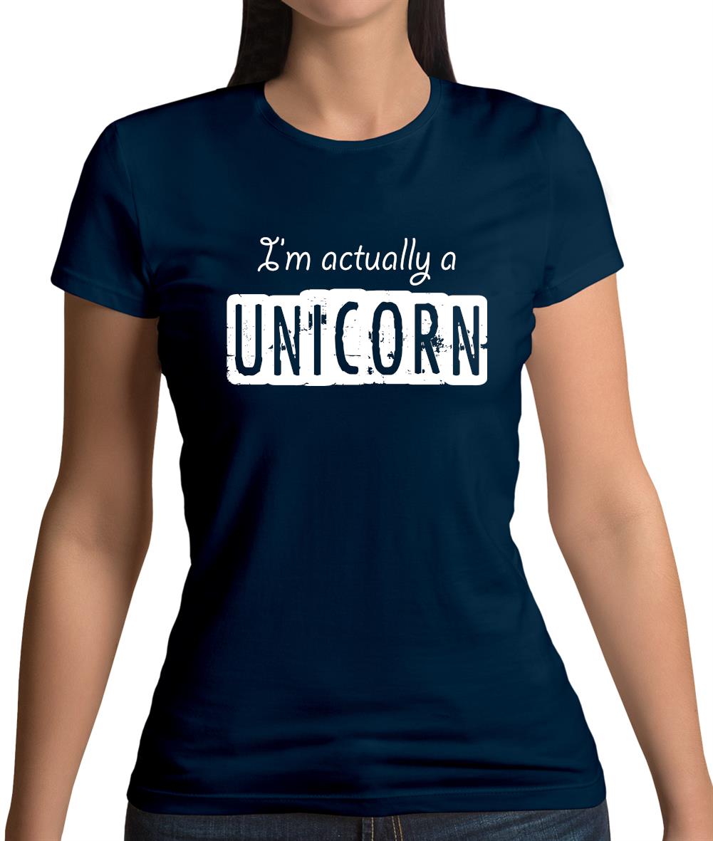 I'm Actually A Unicorn Womens T-Shirt