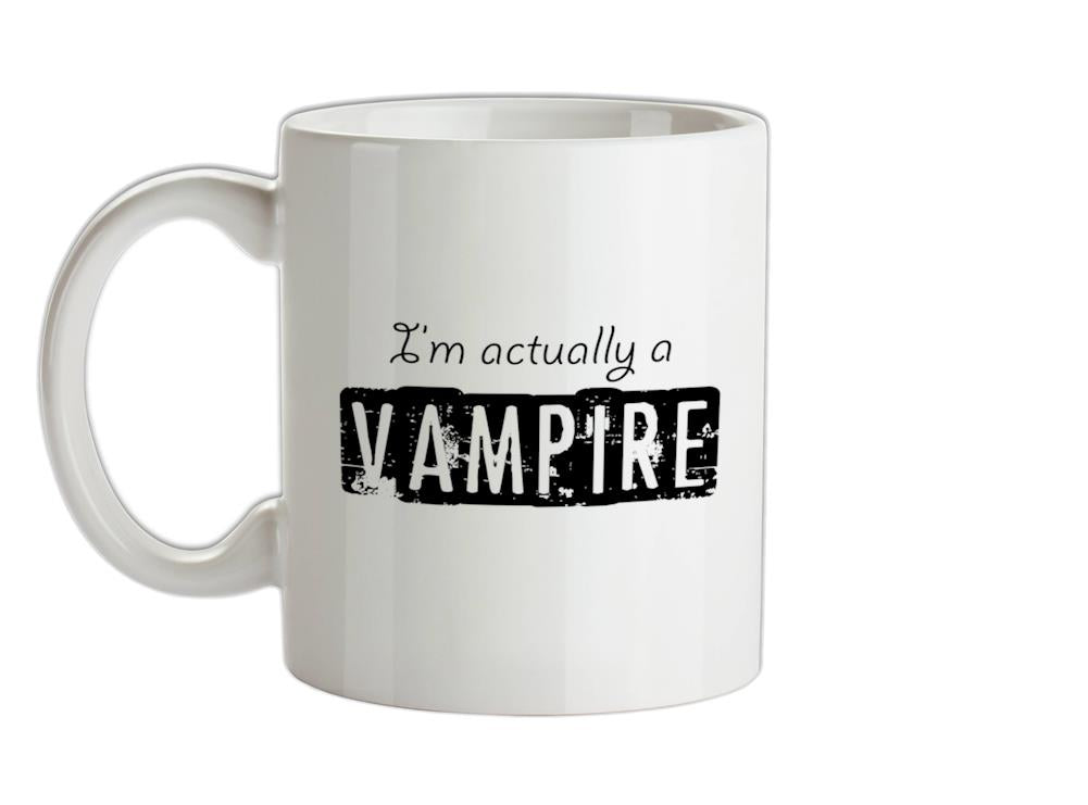I'm actually a vampire Ceramic Mug