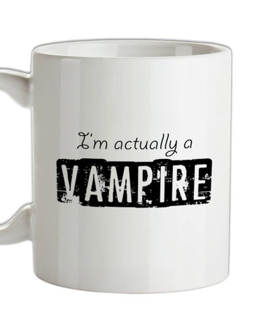 I'm actually a vampire Ceramic Mug