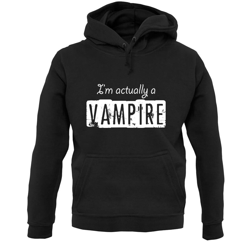 I'm Actually A Vampire Unisex Hoodie