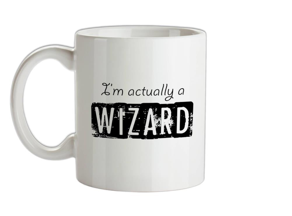 I'm actually a wizard Ceramic Mug