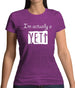 I'm Actually A Yeti Womens T-Shirt