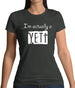 I'm Actually A Yeti Womens T-Shirt