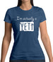 I'm Actually A Yeti Womens T-Shirt