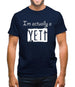 I'm Actually A Yeti Mens T-Shirt