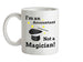 I'm An Accountant, Not A Magician  Ceramic Mug
