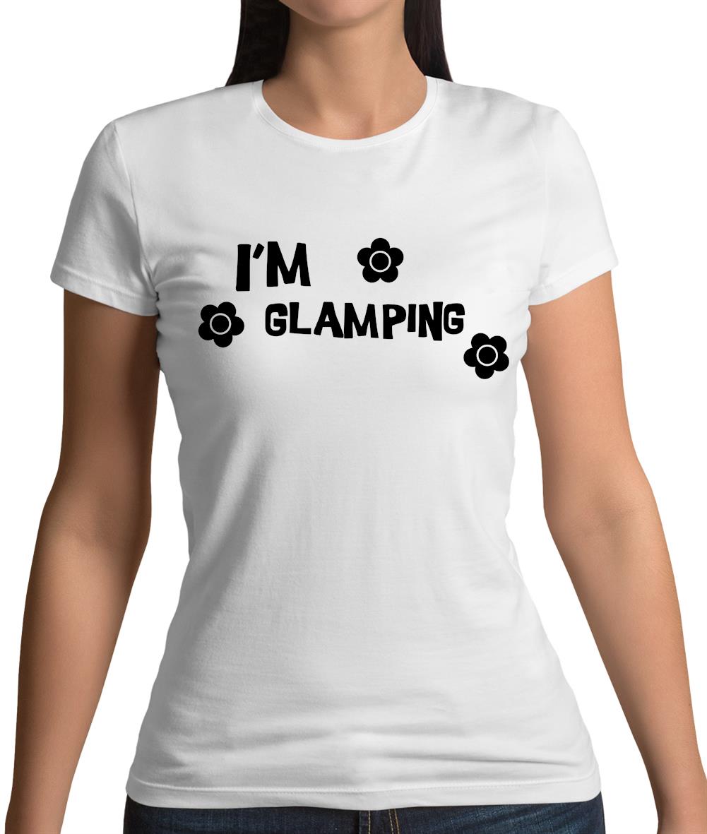 I'm Glamping Womens T-Shirt
