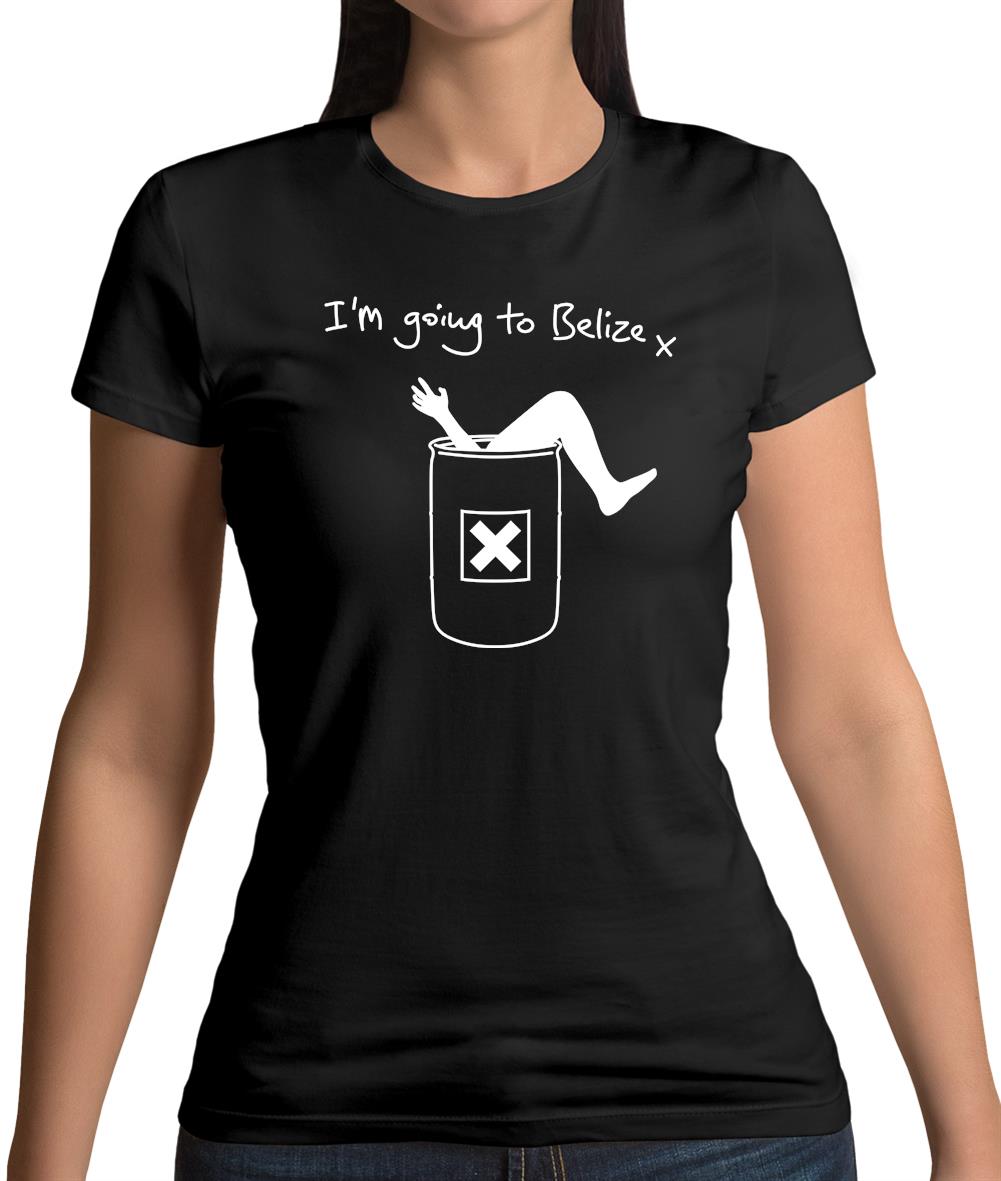 I'm Going To Belize Womens T-Shirt