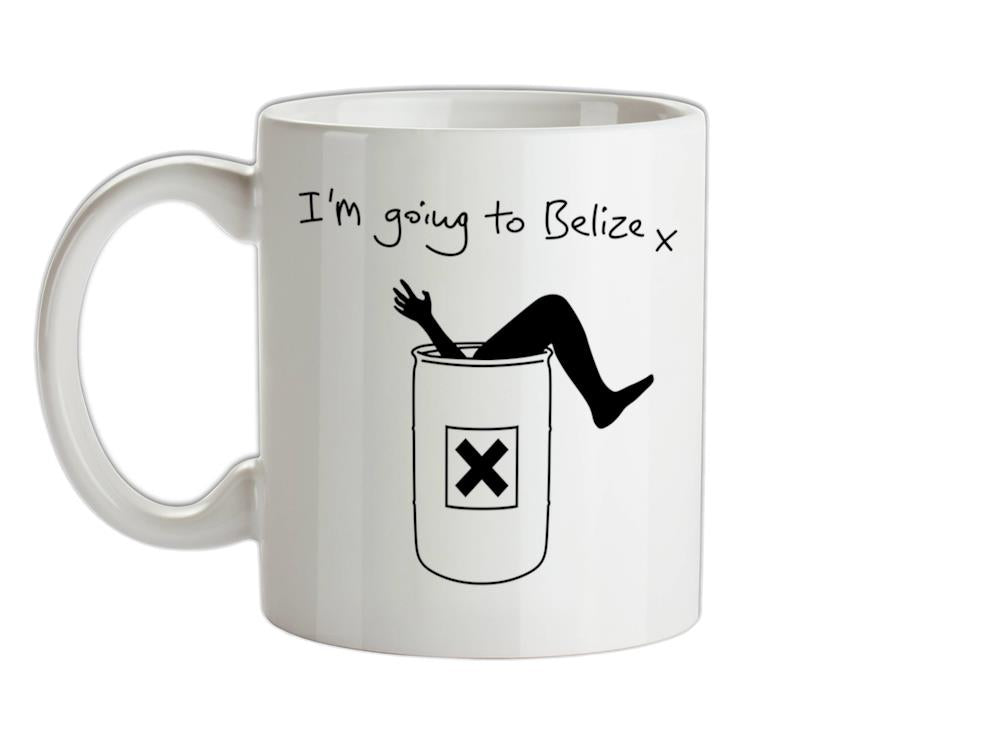 I'm Going To Belize Ceramic Mug