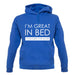 I'm Great In Bed, I Can Sleep For Hours unisex hoodie