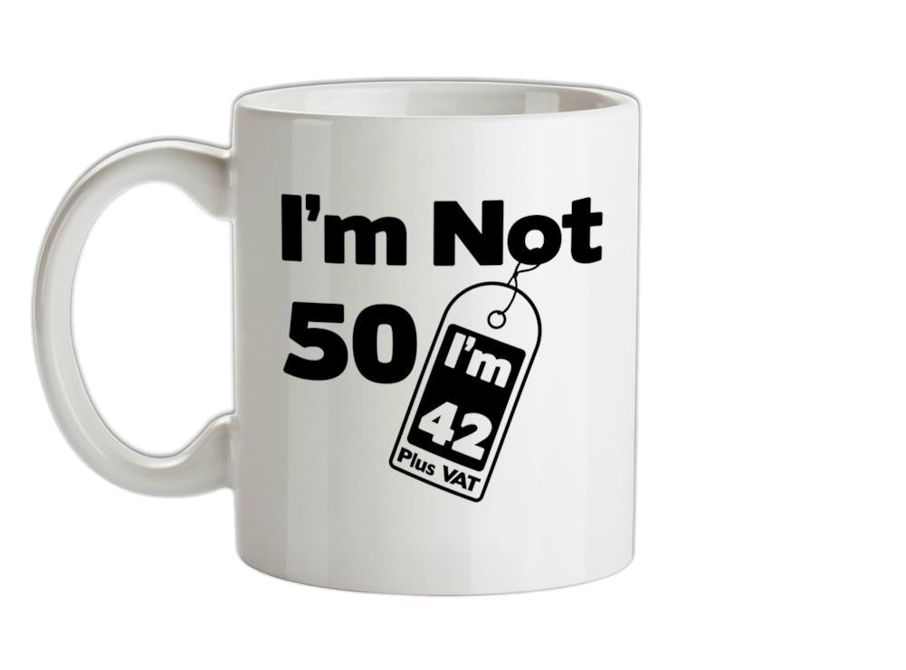 I'm Not 50 I'm 42 Plus VAT Ceramic Mug