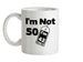 I'm Not 50 I'm 42 Plus VAT Ceramic Mug