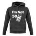 I'm Not 50 I'm 42 Plus Vat unisex hoodie