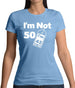 I'm Not 50 I'm 42 Plus Vat Womens T-Shirt