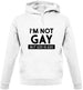 I'm Not Gay Unisex Hoodie