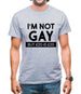 I'm Not Gay Mens T-Shirt