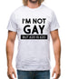 I'm Not Gay Mens T-Shirt