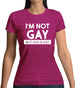 I'm Not Gay Womens T-Shirt