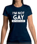 I'm Not Gay Womens T-Shirt