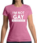 I'm Not Gay Womens T-Shirt