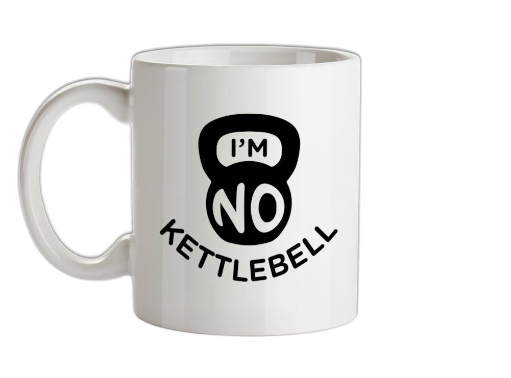 I'm No Kettlebell Ceramic Mug