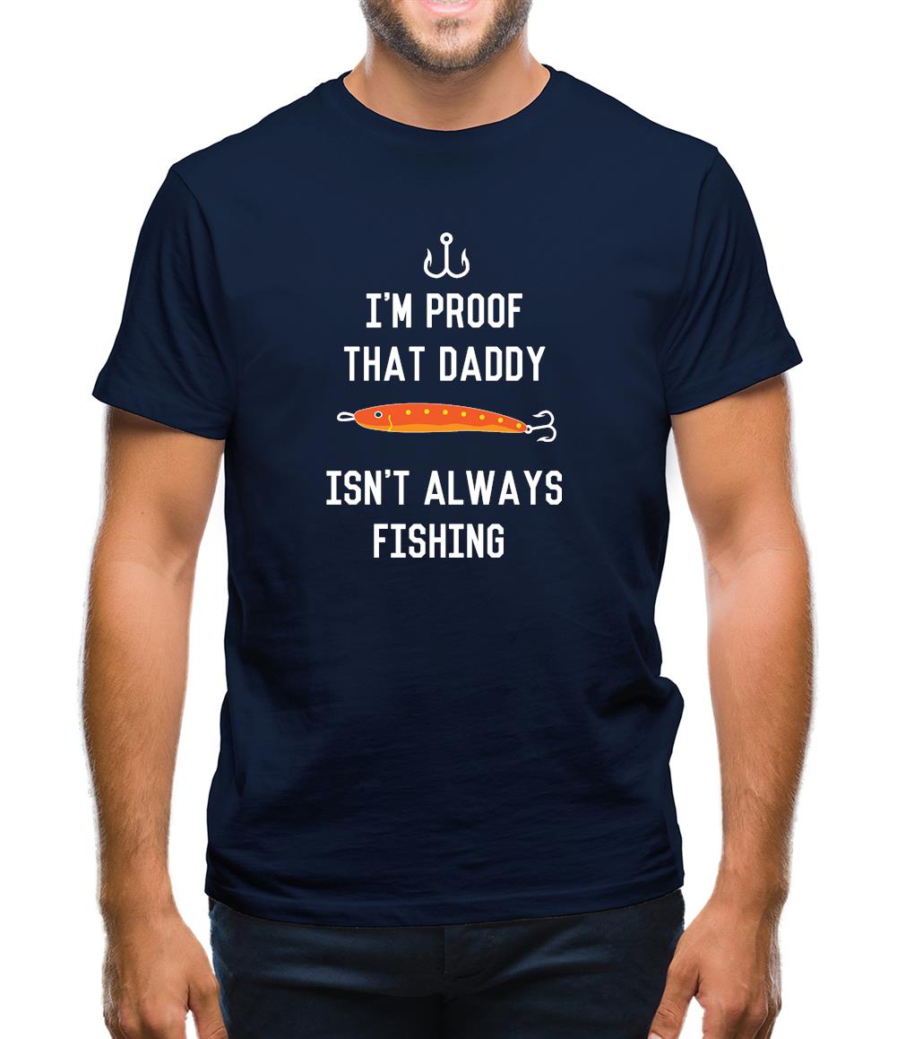 I'm Daddy Isn'T Fishing Mens T-Shirt