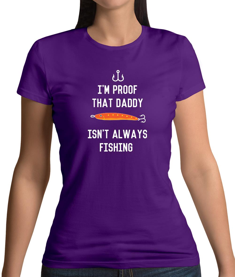 I'm Daddy Isn'T Fishing Womens T-Shirt