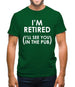 I'm Retired ( I'Ll See You In The Pub) Mens T-Shirt