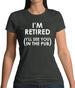 I'm Retired ( I'Ll See You In The Pub) Womens T-Shirt