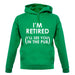 I'm Retired ( I'Ll See You In The Pub) unisex hoodie