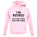 I'm Retired ( I'Ll See You In The Pub) unisex hoodie