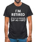 I'm Retired (This Is As Dressed Up As I Get) Mens T-Shirt